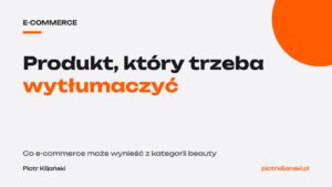 Produkt, który trzeba wytłumaczyć